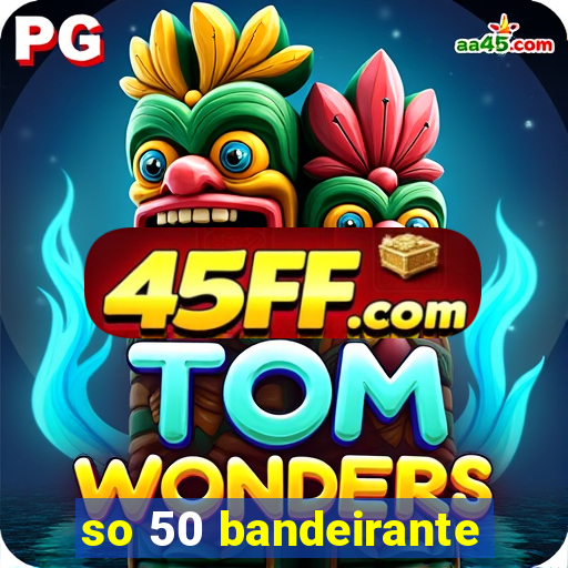 so 50 bandeirante